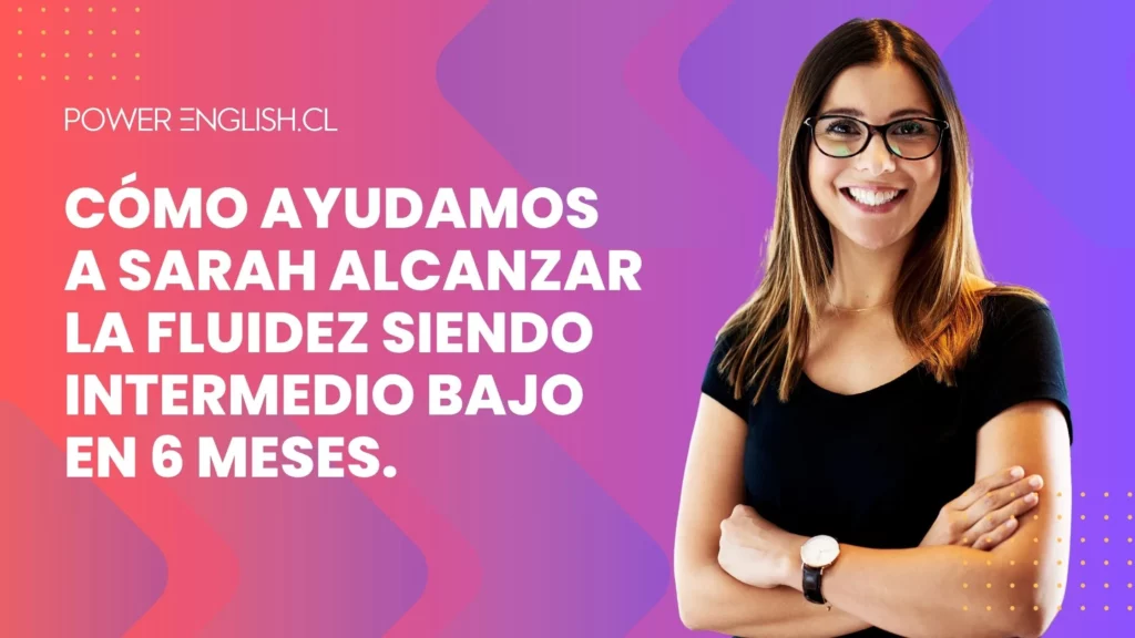 Cómo Ayudamos a Sarah Alcanzar La Fluidez Siendo Intermedio Bajo en 6 Meses.