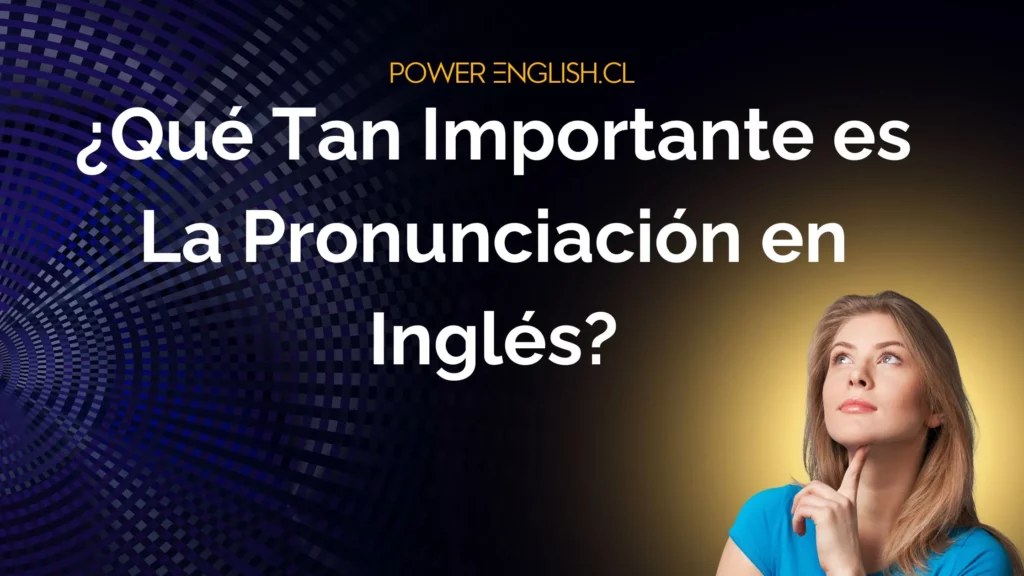 la pronunciación es importante en inglés